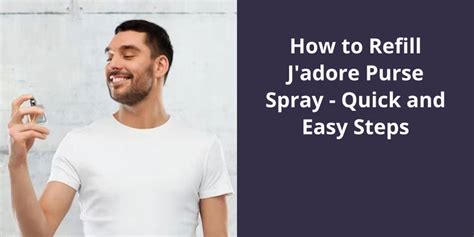 How to Refill J’adore Purse Spray: Quick and Easy .